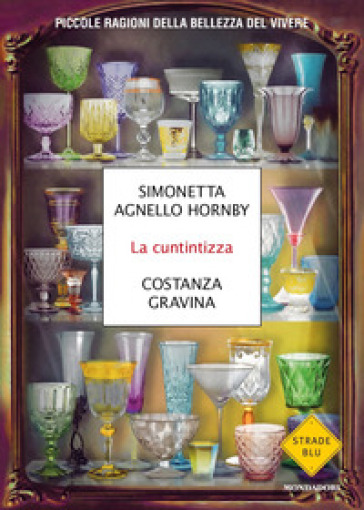 La cuntintizza. Piccole ragioni della bellezza del vivere - Simonetta Agnello Hornby - Costanza Gravina