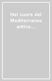 Nel cuore del Mediterraneo antico. Reggio, Messina, e le colonie calcidiesi dell area dello Stretto