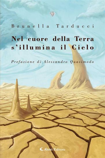 Nel cuore della Terra s'illumina il Cielo - Brunella Tarducci - Alessandro Quasimodo