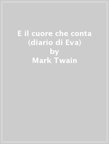 E il cuore che conta (diario di Eva) - Mark Twain - Jean Effel