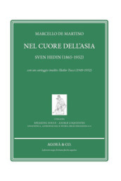 Nel cuore dell Asia. Sven Hedin (1865-1952). Con un carteggio inedito Hedin-Tucci (1949-1952)