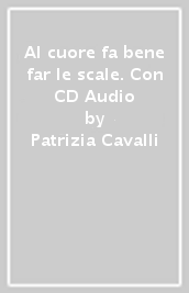 Al cuore fa bene far le scale. Con CD Audio