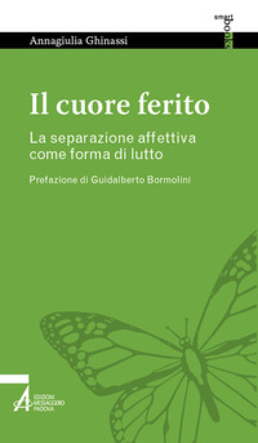 Il cuore ferito. La separazione affettiva come forma di lutto - Annagiulia Ghinassi