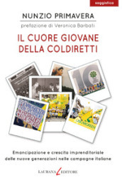 Il cuore giovane della Coldiretti. Emancipazione e crescita imprenditoriale delle nuove generazioni nelle campagne italiane
