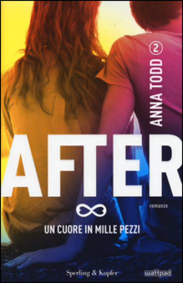 Un cuore in mille pezzi. After. Vol. 2 - Anna Todd