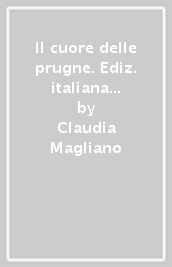 Il cuore delle prugne. Ediz. italiana e spagnola