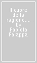 Il cuore della ragione. Dialettiche dell amore e del perdono in Hegel