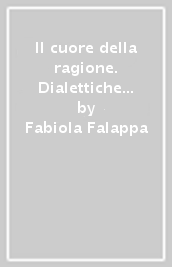 Il cuore della ragione. Dialettiche dell amore e del perdono in Hegel