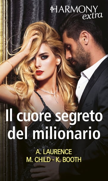 Il cuore segreto del milionario - Andrea Laurence - Maureen Child - Karen Booth