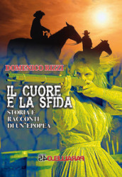 Il cuore e la sfida. Storie e racconti di un epopea