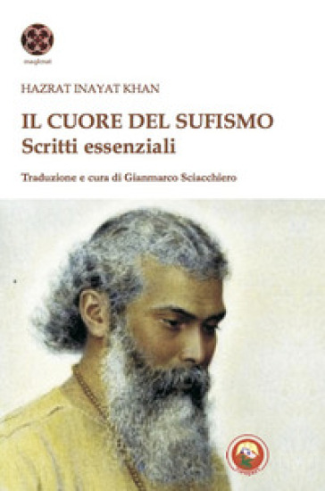 Il cuore del sufismo. Scritti essenziali - Hazrat Inayat Khan