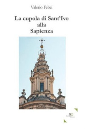 La cupola di Sant'Ivo alla Sapienza - Valerio Febei | 