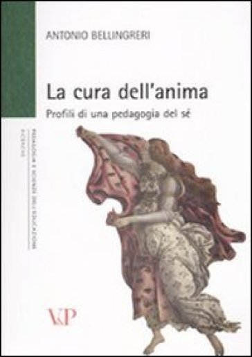 La cura dell'anima. Profili di una pedagogia del sé - Antonio Bellingreri