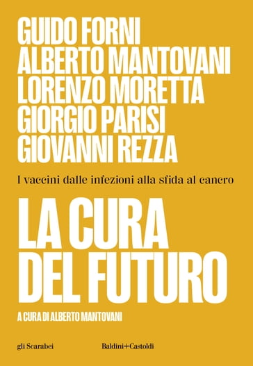 La cura del futuro. I vaccini dalle infezioni alla sfida al cancro - Guido Forni - Alberto Mantovani - Lorenzo Moretta - Giorgio Parisi - Rezza Giovanni