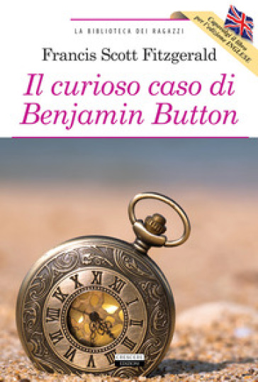 Il curioso caso di Benjamin Button-The curious case of Benjamin Button. Ediz. bilingue. Con Segnalibro - Francis Scott Fitzgerald