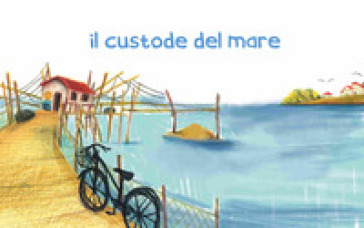 Il custode del mare. Ediz. illustrata - Lorenzo Tozzi