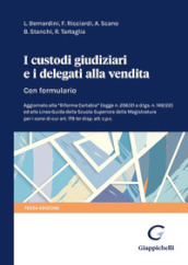 I custodi giudiziari e i delegati alla vendita. Con formulario