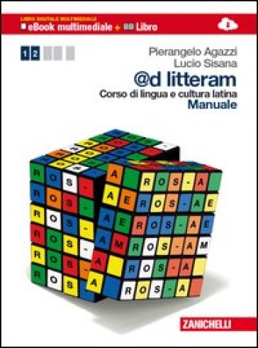 @d litteram. Corso di lingua e cultura latina. Manuale-Esercizi. Per le Scuole superiori. Con e-book. Con espansione online. 1. - Pierangelo Agazzi - Lucio Sisana