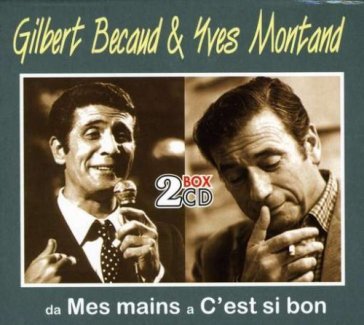 da Mes mains a C'est si bon - Yves Montand - Gilbert Becaud