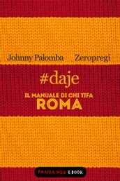 #daje - Il manuale di chi tifa Roma