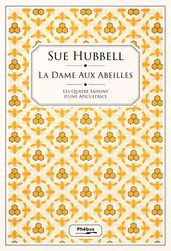 La dame aux abeilles. Les quatre saisons d une apicultrice