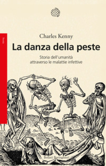 La danza della peste. Storia dell'umanità attraverso le malattie infettive - Charles Kenny