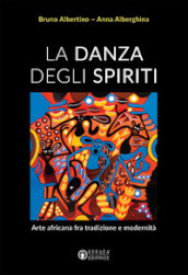 La danza degli spiriti. Arte africana fra tradizione e modernità
