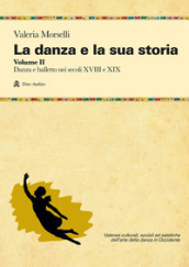 La danza e la sua storia. Valenze culturali, sociali ed estetiche dell'arte della danza in...