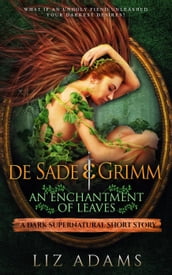 de Sade & Grimm, An Enchantment of Leaves