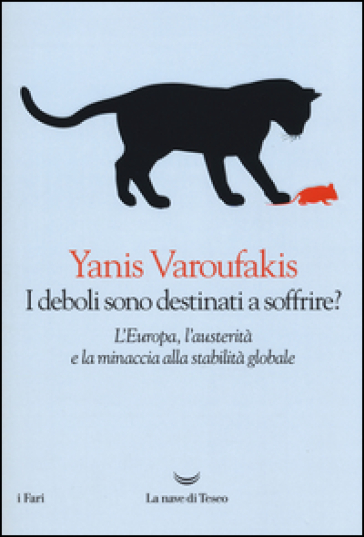 I deboli sono destinati a soffrire? L'Europa, l'austerità e la minaccia alla stabilità globale - Yanis Varoufakis
