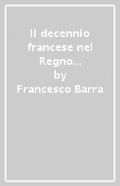 Il decennio francese nel Regno di Napoli (1806-1815). Studi e ricerche