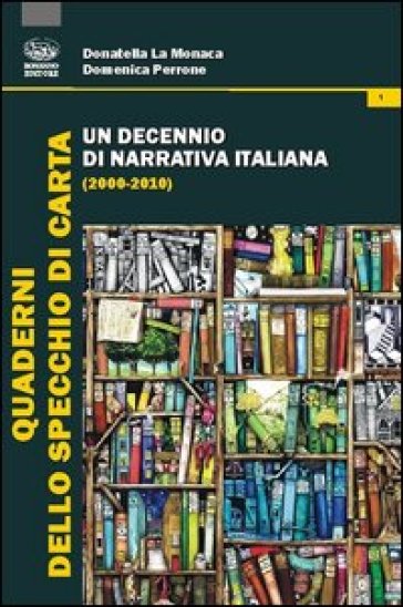 Un decennio di narrativa italiana (2000-2010) - Donatella La Monaca - Domenica Perrone