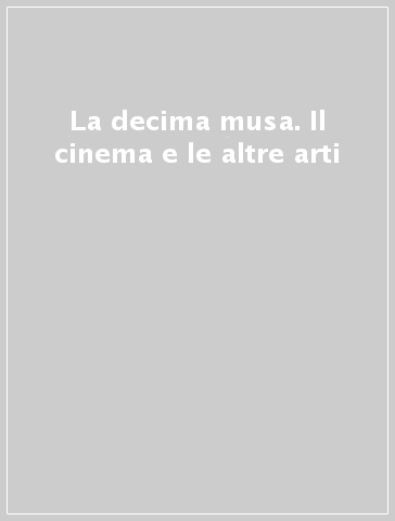 La decima musa. Il cinema e le altre arti