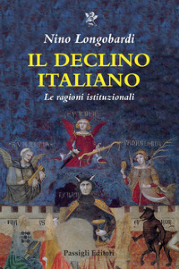 Il declino italiano. Le ragioni istituzionali - Nino Longobardi