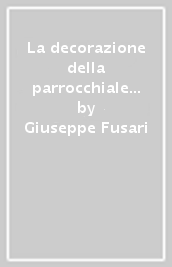 La decorazione della parrocchiale di Bienno 1621-1646. Un programma figurativo tra manierismo e Controriforma