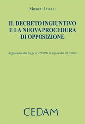 Il decreto ingiuntivo e la nuova procedura di opposizione. Aggiornato alla legge n.218/2011 in vigore dal 20.1.2012