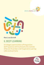 Il deep learning. Un indagine sperimentale sull integrazione del programma di arricchimento strumentale di Reuven Feuerstein e del cooperative learning nella scuola primaria