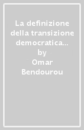 La definizione della transizione democratica nel Maghreb