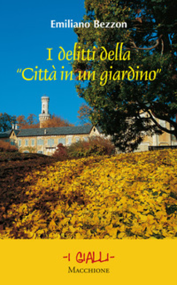 I delitti della «Città in un giardino» - Emiliano Bezzon