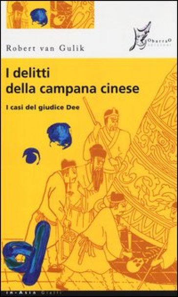 I delitti della campana cinese. I casi del giudice Dee - Robert Van Gulik