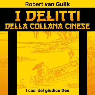 I delitti della collana cinese. I casi del giudice Dee - Robert van Gulik