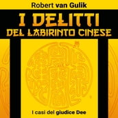 I delitti del labirinto cinese. I casi del giudice Dee