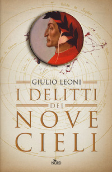 I delitti dei nove cieli. Un'indagine di Dante Alighieri - Giulio Leoni