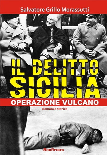 Il delitto Sicilia - Operazione vulcano - Salvatore Grillo Morassutti