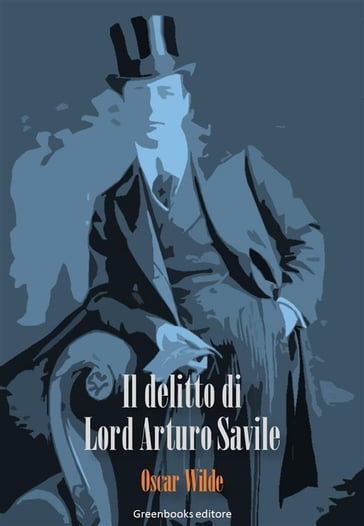 Il delitto di Lord Arturo Savile - Wilde Oscar