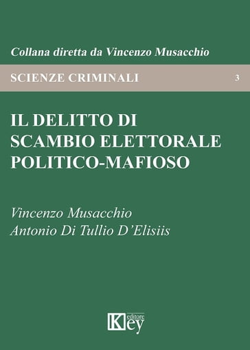 Il delitto di scambio elettorale politico-mafioso - Vincenzo Musacchio - Antonio di Tullio DElisiis