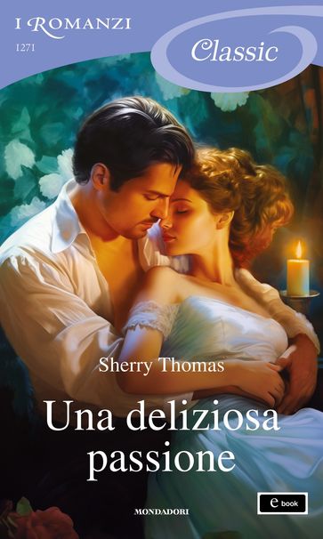 Una deliziosa passione (I Romanzi Classic) - Sherry Thomas