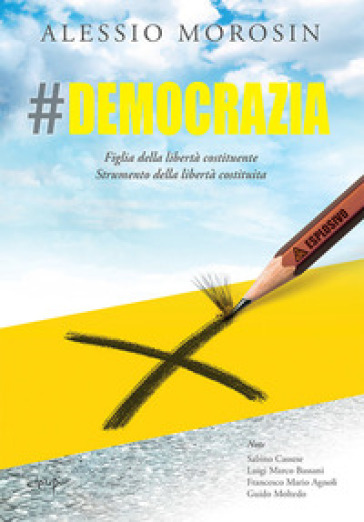 #democrazia. Figlia della libertà costituente. Strumento della libertà costituita - Alessio Morosin