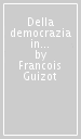 Della democrazia in Francia (rist. anast. Gennaio 1849)