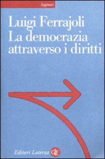 La democrazia attraverso i diritti - Luigi Ferrajoli